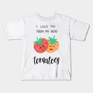 I love you from my head to-ma-toes Kids T-Shirt